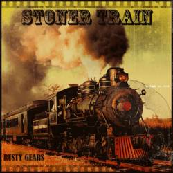 Stoner Train : Rusty Gears